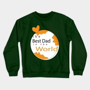 The Best dad In The World Crewneck Sweatshirt